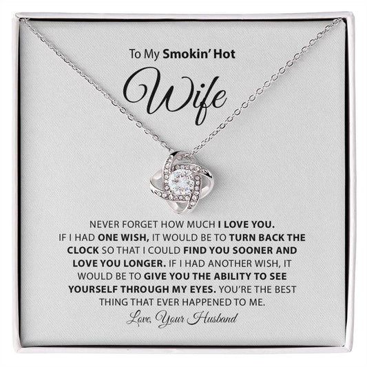 To My Smokin' Hot Wife | Never Forget How Much I Love You - Love Knot Necklace